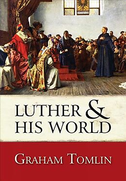 Kartonierter Einband Luther and His World von The Rt Revd Dr Graham (Author) Tomlin