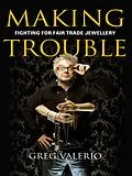 E-Book (epub) Making Trouble von Greg Valerio