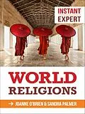 E-Book (epub) Instant Expert: World Religions von Joanne O'Brien, Sandra Palmer