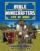 Couverture cartonnée The Unofficial Bible for Minecrafters: Life of Jesus de Christopher Miko, Garrett Romines