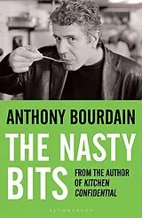 Kartonierter Einband The Nasty Bits von Anthony Bourdain