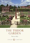 E-Book (pdf) The Tudor Garden von Twigs Way