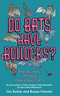 E-Book (epub) Do Bats Have Bollocks? von Jon Butler, Bruno Vincent