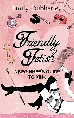 E-Book (epub) Friendly Fetish von Emily Dubberley