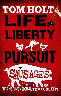 E-Book (epub) Life, Liberty and the Pursuit of Sausages von Tom Holt