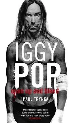E-Book (epub) Iggy Pop: Open Up and Bleed von Paul Trynka
