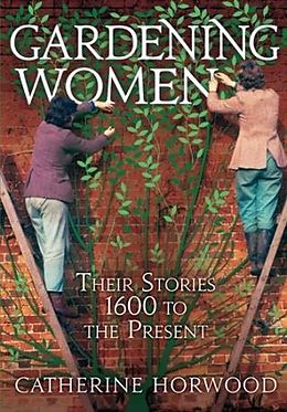 eBook (epub) Gardening Women de Catherine Horwood