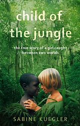 E-Book (epub) Child of the Jungle von Sabine Kuegler