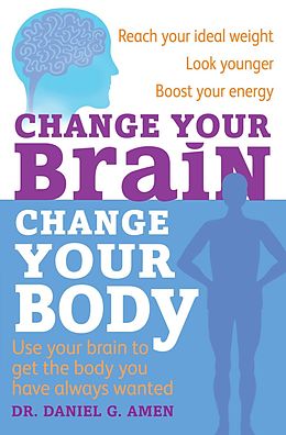 E-Book (epub) Change Your Brain, Change Your Body von Daniel Amen