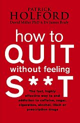 eBook (epub) How To Quit Without Feeling S**T de Patrick Holford