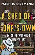 E-Book (epub) Shed Of One's Own von Marcus Berkmann