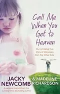 E-Book (epub) Call Me When You Get To Heaven von Jacky Newcomb, Madeline Richardson