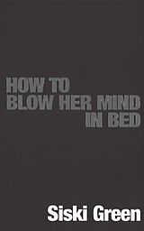 E-Book (epub) How to Blow Her Mind in Bed von Siski Green