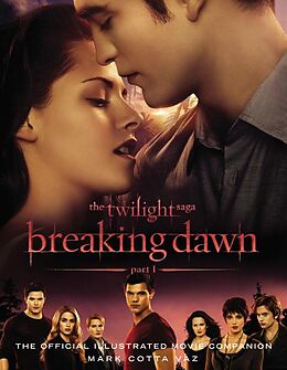 eBook (epub) Twilight Saga Breaking Dawn Part 1: The Official Illustrated Movie Companion de Mark Cotta Vaz