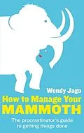 E-Book (epub) How To Manage Your Mammoth von Wendy Jago