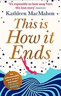 E-Book (epub) This Is How It Ends von Kathleen MacMahon