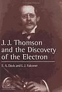 J.J. Thompson And The Discovery Of The Electron