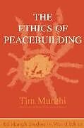 Kartonierter Einband The Ethics of Peacebuilding von Tim Murithi