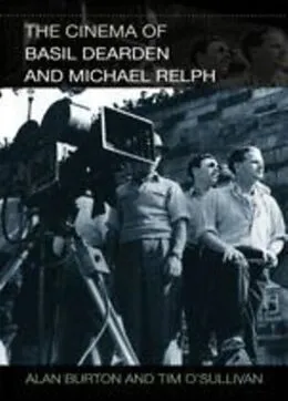 E-Book (pdf) Cinema of Basil Dearden and Michael Relph von Alan Burton, Tim O'Sullivan