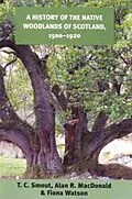 E-Book (pdf) History of the Native Woodlands of Scotland, 1500-1920 von T. C. Smout, Alan R. Macdonald, Fiona Watson