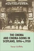 ePUB Cinema and Cinema-Going in Scotland, 1896-1950 von Trevor Griffiths