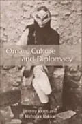 E-Book (epub) Oman, Culture and Diplomacy von Jeremy Jones, Nicholas Ridout