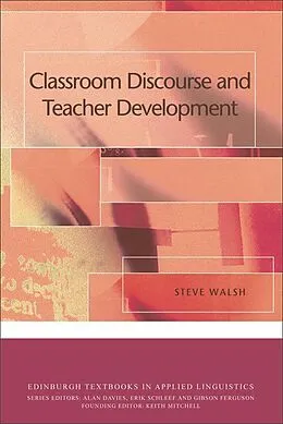E-Book (epub) Classroom Discourse and Teacher Development von Steve Walsh