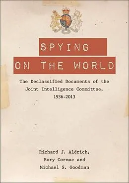 E-Book (epub) Spying on the World von Richard J. Aldrich, Rory Cormac, Michael S. Goodman