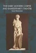 E-Book (pdf) Early Modern Corpse and Shakespeare's Theatre von Susan Zimmerman