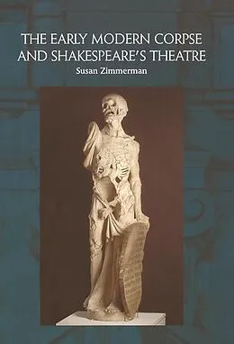 E-Book (pdf) Early Modern Corpse and Shakespeare's Theatre von Susan Zimmerman