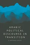 E-Book (epub) Arabic Political Discourse in Transition von El Mustapha Lahlali