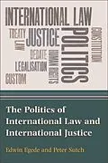 E-Book (epub) Politics of International Law and International Justice von Edwin Egede, Peter Sutch