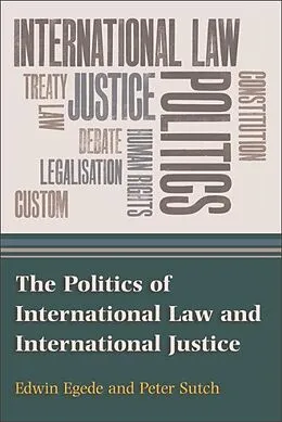 E-Book (epub) Politics of International Law and International Justice von Edwin Egede, Peter Sutch