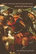 E-Book (epub) Islamic Conversion and Christian Resistance on the Early Modern Stage von Jane Hwang Degenhardt