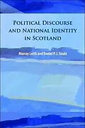 E-Book (epub) Political Discourse and National Identity in Scotland von Murray Stewart Leith, Daniel P. J. Soule