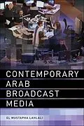 E-Book (epub) Contemporary Arab Broadcast Media von El Mustapha Lahlali