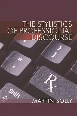 E-Book (epub) Stylistics of Professional Discourse von Martin Solly
