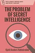 E-Book (epub) Problem of Secret Intelligence von Kjetil Anders Hatlebrekke