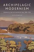 E-Book (epub) Archipelagic Modernism von John Brannigan