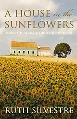 E-Book (epub) A House in the Sunflowers von Ruth Silvestre