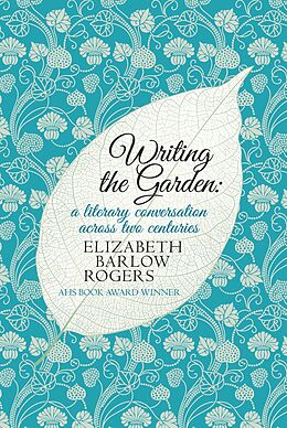 E-Book (epub) Writing The Garden von Elizabeth Barlow Rogers