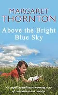 E-Book (epub) Above the Bright Blue Sky von Margaret Thornton