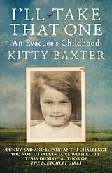 eBook (epub) I'll Take That One: An Evacuee's Childhood de Kitty Baxter