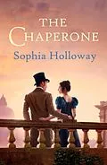 E-Book (epub) The Chaperone von Sophia Holloway
