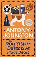 E-Book (epub) The Dog Sitter Detective Plays Dead von Antony Johnston