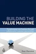 E-Book (epub) Building the Value Machine von Peter Cheverton, Kingsley Weber