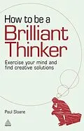 E-Book (epub) How to be a Brilliant Thinker von Paul Sloane