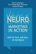 ePUB Neuromarketing in Action von Patrick M Georges, Anne-Sophie Bayle-Tourtoulou, Michel Badoc