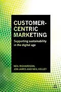 E-Book (epub) Customer-Centric Marketing von Jon James, Neil Kelley, Neil Richardson