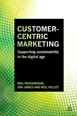 E-Book (epub) Customer-Centric Marketing von Jon James, Neil Kelley, Neil Richardson
